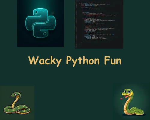 Beginner Wacky Python Fun